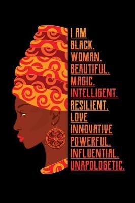 Book cover for I Am Black Woman Beautiful Magic Intelligent Resilient Love Innovative Powerful Influential Unapologetic