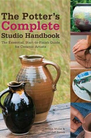 Cover of Potter's Complete Studio Handbook, The: The Essential, Start-To-Finish Guide for Ceramic Artists