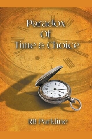 Cover of Paradox Of Time & Choice