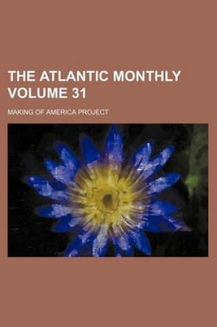 Cover of The Atlantic Monthly Volume 31