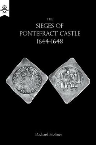 Cover of The Sieges of Pontefract Castle 1644-1648