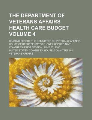 Book cover for The Department of Veterans Affairs Health Care Budget; Hearing Before the Committee on Veterans' Affairs, House of Representatives, One Hundred Ninth