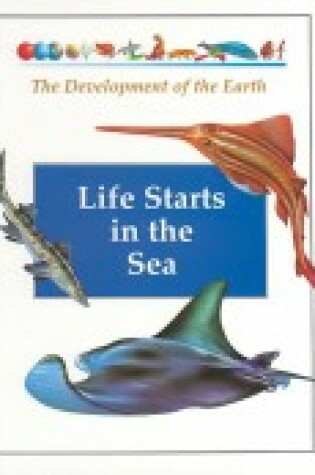 Cover of Life Starts in the Sea