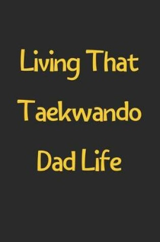 Cover of Living That Taekwando Dad Life