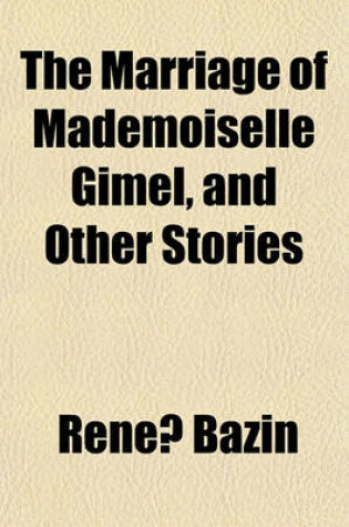 Cover of The Marriage of Mademoiselle Gimel, and Other Stories