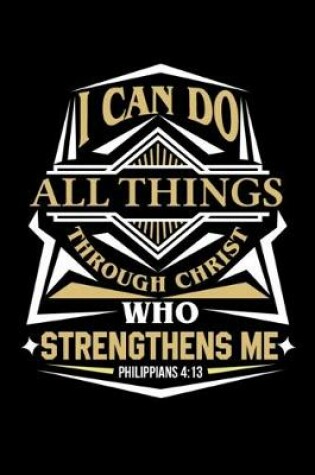 Cover of I can do all things through Christ who strengthens me