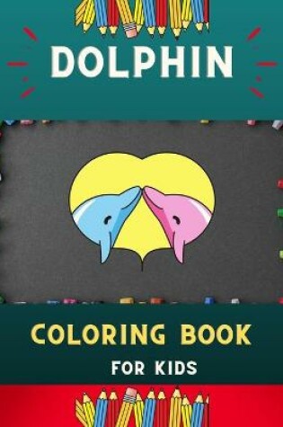 Cover of Dolphin coloring book for kids