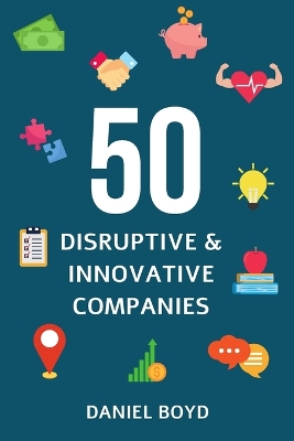 Book cover for 50 Innovative & Disruptive Companies