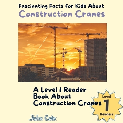 Book cover for Fascinating Facts for Kids About Construction Cranes