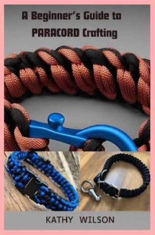 Cover of A Beginner's Guide to Paracord Crafting