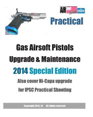 Book cover for Practical Gas Airsoft Pistols Upgrade & Maintenance 2014 SPECIAL EDITION