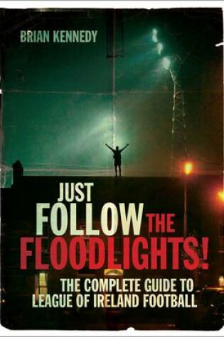 Cover of Just Follow the Floodlights!