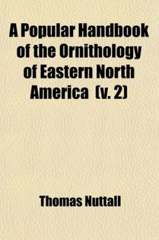 Cover of A Popular Handbook of the Ornithology of Eastern North America Volume 2; Game and Water Birds