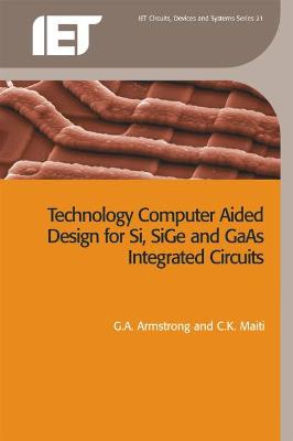 Cover of Technology Computer Aided Design for Si, SiGe and GaAs Integrated Circuits