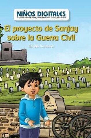 Cover of El Proyecto de Sanjay Sobre La Guerra Civil: Revisar Los Datos (Sanjay's Civil War Project: Looking at Data)