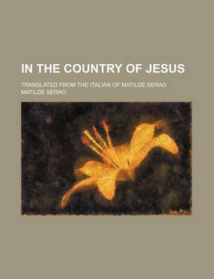 Book cover for In the Country of Jesus; Translated from the Italian of Matilde Serao