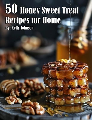 Book cover for 50 Honey Sweet Treat Recipes for Home