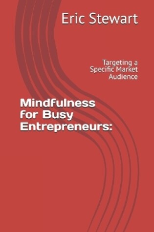 Cover of Mindfulness for Busy Entrepreneurs