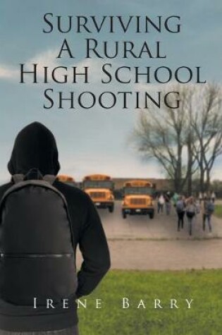 Cover of Surviving A Rural High School Shooting