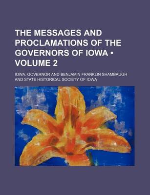 Book cover for The Messages and Proclamations of the Governors of Iowa (Volume 2)