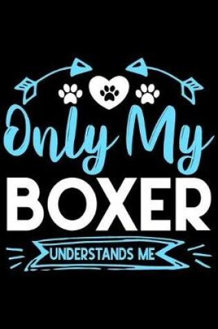 Cover of Only my Boxer understands me