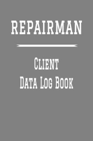 Cover of Repairman Client Data Log Book