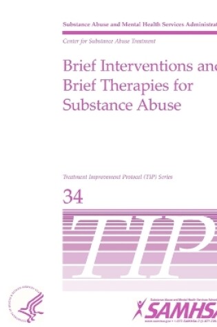 Cover of Brief Interventions and Brief Therapies For Substance Abuse: Treatment Improvement Protocol Series (TIP 34)