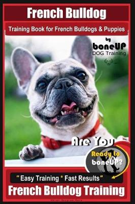 Book cover for French Bulldog Training Book for French Bulldogs & Puppies By BoneUP DOG Trainin