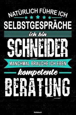 Book cover for Naturlich fuhre ich Selbstgesprache ich bin Schneider manchmal brauche ich eben kompetente Beratung Notizbuch