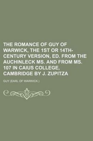 Cover of The Romance of Guy of Warwick, the 1st or 14th-Century Version, Ed. from the Auchinleck Ms. and from Ms. 107 in Caius College, Cambridge by J. Zupitza