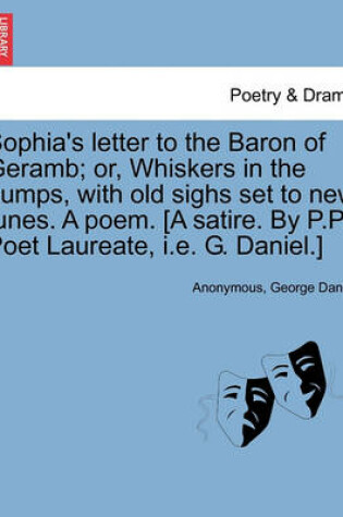 Cover of Sophia's Letter to the Baron of Geramb; Or, Whiskers in the Dumps, with Old Sighs Set to New Tunes. a Poem. [a Satire. by P.P., Poet Laureate, i.e. G. Daniel.]
