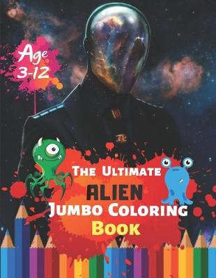 Book cover for The Ultimate Alien Jumbo Coloring Book Age 3-12