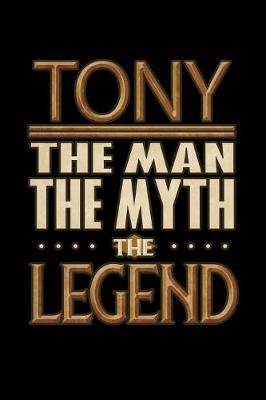 Book cover for Tony The Man The Myth The Legend