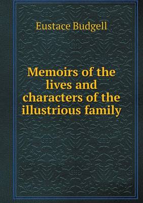 Book cover for Memoirs of the lives and characters of the illustrious family
