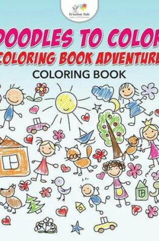 Cover of Doodles to Color Coloring Book Adventure Coloring Book