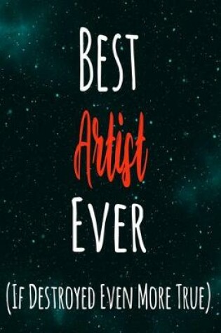 Cover of Best Artist Ever (If Destroyed Even More True)