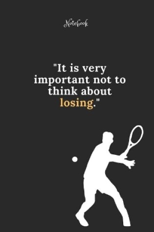 Cover of Tennis Notebook Quote 17 Notebook For Tennis Fans and Lovers