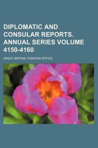 Cover of Diplomatic and Consular Reports. Annual Series Volume 4150-4160