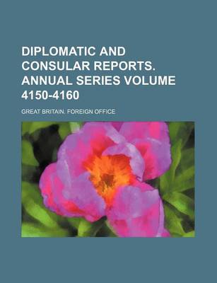 Book cover for Diplomatic and Consular Reports. Annual Series Volume 4150-4160