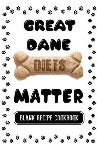 Cover of Great Dane Diets Matter