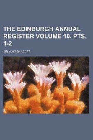 Cover of The Edinburgh Annual Register Volume 10, Pts. 1-2