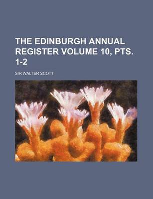 Book cover for The Edinburgh Annual Register Volume 10, Pts. 1-2