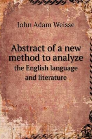 Cover of Abstract of a new method to analyze the English language and literature