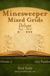 Book cover for Minesweeper Mixed Grids Deluxe - Easy to Hard - Volume 5 - 255 Logic Puzzles
