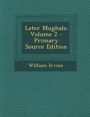 Book cover for Later Mughals; Volume 2