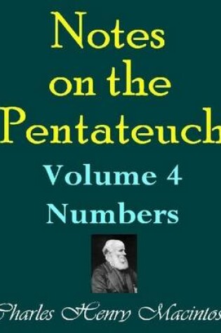 Cover of Notes on the Pentateuch - Volume 4: Numbers