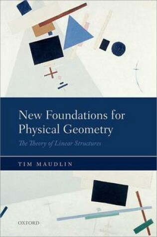 Cover of New Foundations for Physical Geometry: The Theory of Linear Structures