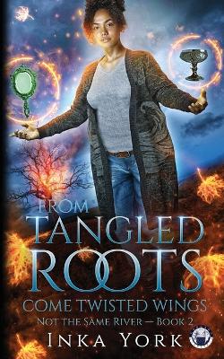Cover of From Tangled Roots Come Twisted Wings