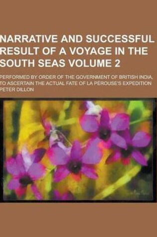 Cover of Narrative and Successful Result of a Voyage in the South Seas; Performed by Order of the Government of British India, to Ascertain the Actual Fate of