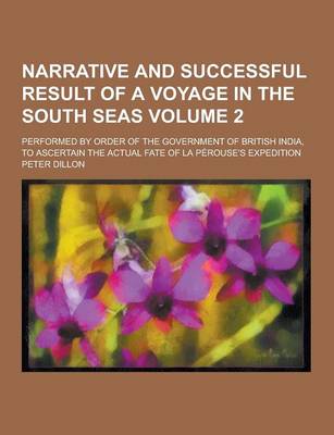 Book cover for Narrative and Successful Result of a Voyage in the South Seas; Performed by Order of the Government of British India, to Ascertain the Actual Fate of